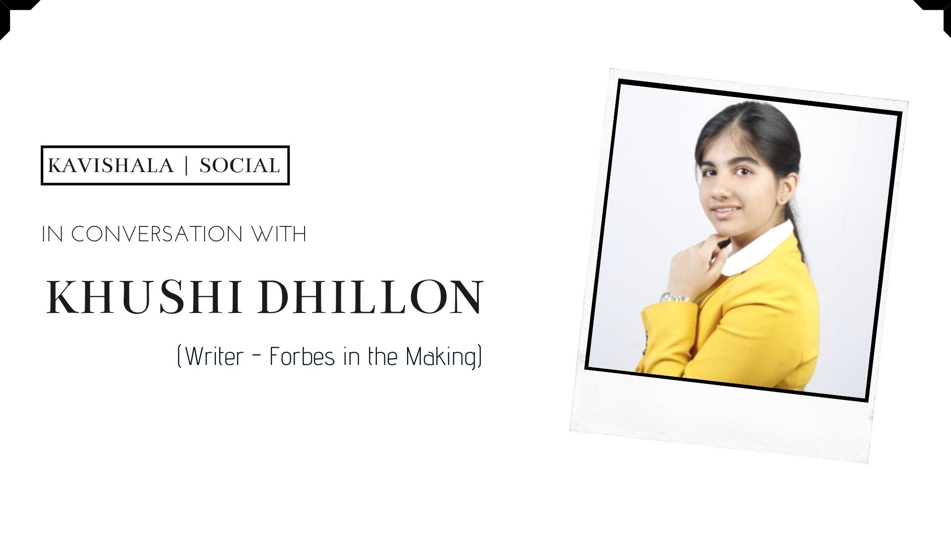 In Conversation with the Writer of 'FORBES in the Making', Khushi Dhillon's image